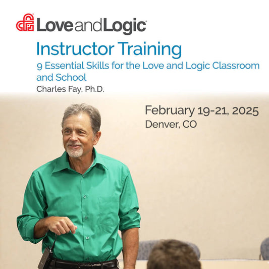 Instructor Training - 9 Essential Skills for the Love and Logic Classroom - February 19-21, 2025 - Denver, CO