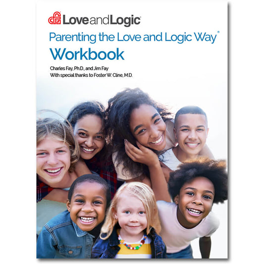 Parenting the Love and Logic Way Workbook